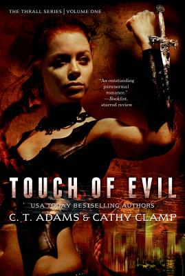 Touch of Evil: The Thrall Series: Volume One/ST MARTINS PR 3PL/C. T. Adams