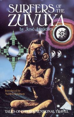 Surfers of the Zuvuya: Tales of Interdimensional Travel Original/BEAR & CO/Jose Arguelles