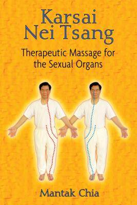 Karsai Nei Tsang: Therapeutic Massage for the Sexual Organs/DESTINY BOOKS/Mantak Chia