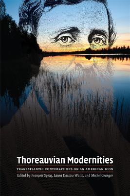 Thoreauvian Modernities: Transatlantic Conversations on an American Icon/UNIV OF GEORGIA PR/Bruno Monfort
