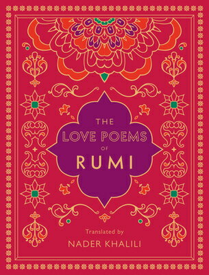 The Love Poems of Rumi: Translated by Nader Khalili/WELLFLEET/Rumi
