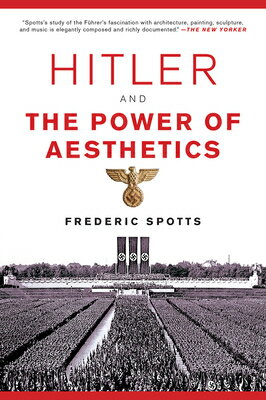 Hitler and the Power of Aesthetics/OVERLOOK PR/Frederic Spotts