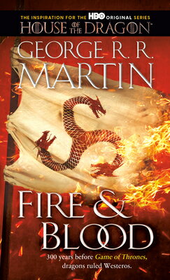 Fire & Blood: 300 Years Before a Game of Thrones/BANTAM TRADE/George R. R. Martin