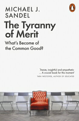 TYRANNY OF MERIT,THE(B)/PENGUIN UK/MICHAEL J. SANDEL