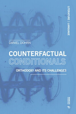 Counterfactual Conditionals: Orthodoxy and Its Challenges/MIMESIS INTL/Daniel Dohrn