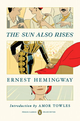 The Sun Also Rises: (Penguin Classics Deluxe Edition)/PENGUIN GROUP/Ernest Hemingway