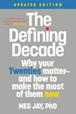 The Defining Decade: Why Your Twenties Matter--And How to Make the Most of Them Now Revised/TWELVE/Meg Jay