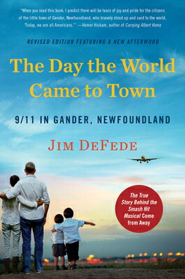 The Day the World Came to Town Updated Edition: 9/11 in Gander, Newfoundland/WILLIAM MORROW/Jim DeFede