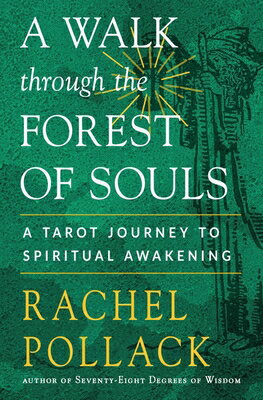 A Walk Through the Forest of Souls: A Tarot Journey to Spiritual Awakening/WEISER BOOKS/Rachel Pollack