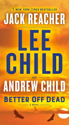 Better Off Dead: A Jack Reacher Novel/DELL PUB/Lee Child