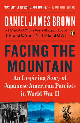 Facing the Mountain: An Inspiring Story of Japanese American Patriots in World War II/PENGUIN GROUP/Daniel James Brown