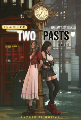 Final Fantasy VII Remake: Traces of Two Pasts (Novel)/SQUARE ENIX/Kazushige Nojima