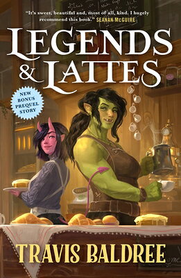 Legends & Lattes: A Novel of High Fantasy and Low Stakes/TOR BOOKS/Travis Baldree