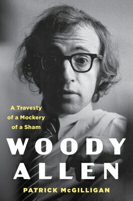 Woody Allen: A Travesty of a Mockery of a Sham/HARPERCOLLINS/Patrick McGilligan
