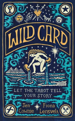 Wild Card: Let the Tarot Tell Your Story/BLUEBIRD/Jen Cownie