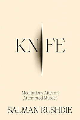 Knife: Meditations After an Attempted Murder/RANDOM HOUSE/Salman Rushdie