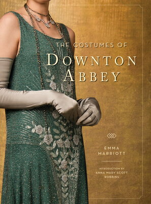 The Costumes of Downton Abbey/WELDON OWEN/Emma Marriott