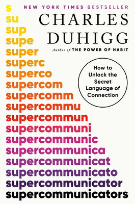 Supercommunicators: How to Unlock the Secret Language of Connection/RANDOM HOUSE/Charles Duhigg