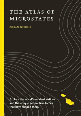 The Atlas of Microstates: Exploring the World's Smallest Nations/COLLINS/Zoran Nikolic