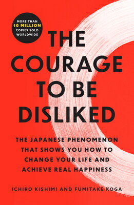 COURAGE TO BE DISLIKED,THE(B)/ATRIA BOOKS (USA)/ICHIRO/KOGA KISHIMI, FUMITAKE