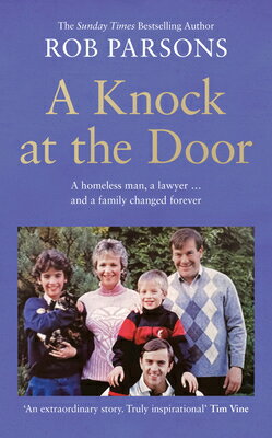 A Knock at the Door: A Homeless Man, a Lawyer . . . and a Family Changed Forever/WILLIAM COLLINS/Rob Parsons