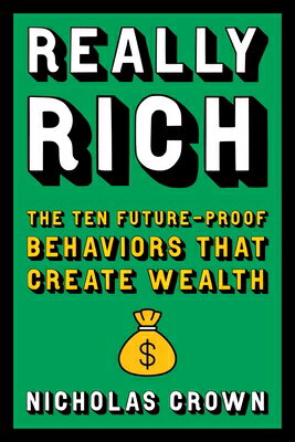Really Rich: The Ten Future-Proof Behaviors That Create Wealth/HACHETTE GO/Nicholas Crown