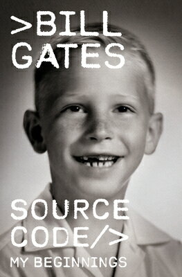 SOURCE CODE:MY BEGINNINGS(H)/ALFRED KNOPF (USA)/BILL GATES