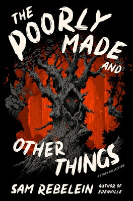 The Poorly Made and Other Things: A Story Collection/WILLIAM MORROW/Sam Rebelein