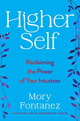 Higher Self: Reclaiming the Power of Your Intuition/DEY STREET BOOKS/Mory Fontanez