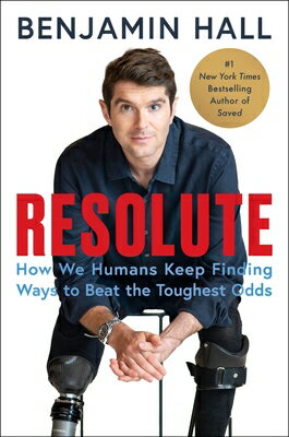 Resolute: How We Humans Keep Finding Ways to Beat the Toughest Odds/HARPERCOLLINS/Benjamin Hall