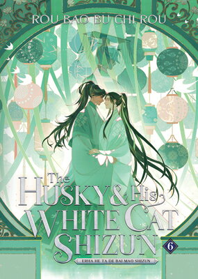The Husky and His White Cat Shizun: Erha He Ta de Bai Mao Shizun (Novel) Vol. 6/SEVEN SEAS PR/Rou Bao Bu Chi Rou