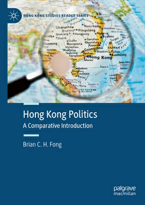 Hong Kong Politics: A Comparative Introduction 2022/PALGRAVE MACMILLAN LTD/Brian C. H. Fong