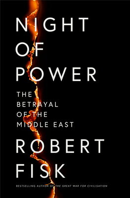 Night of Power: The Betrayal of the Middle East/FOURTH ESTATE/Robert Fisk