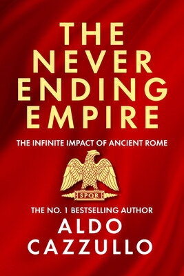 The Neverending Empire: The Infinite Impact of Ancient Rome/HARPERCOLLINS/Aldo Cazzullo