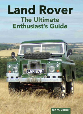 Land Rover Ultimate Enthusiast's Guide/CROWOOD PR/Ian Garner