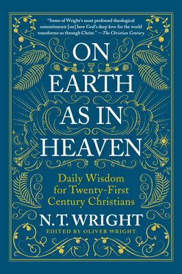On Earth as in Heaven: Daily Wisdom for Twenty-First Century Christians/HARPER ONE/N. T. Wright