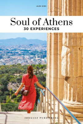 Soul of Athens: 30 Experiences/JONGLEZ PUB/Alex King