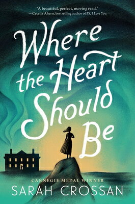 Where the Heart Should Be/GREENWILLOW/Sarah Crossan