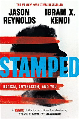 Stamped: Racism, Antiracism, and You: A Remix of the National Book Award-Winning Stamped from the Be/LITTLE BROWN BOOKS FOR YOUNG R/Jason Reynolds