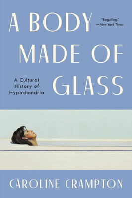 A Body Made of Glass: A History of Hypochondria/ECCO PR/Caroline Crampton