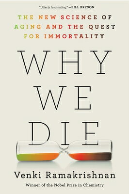 Why We Die: The New Science of Aging and the Quest for Immortality/WILLIAM MORROW/Venki Ramakrishnan