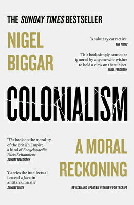 Colonialism: A Moral Reckoning/WILLIAM COLLINS/Nigel Biggar