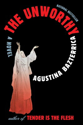 The Unworthy/SCRIBNER BOOKS CO/Agustina Bazterrica