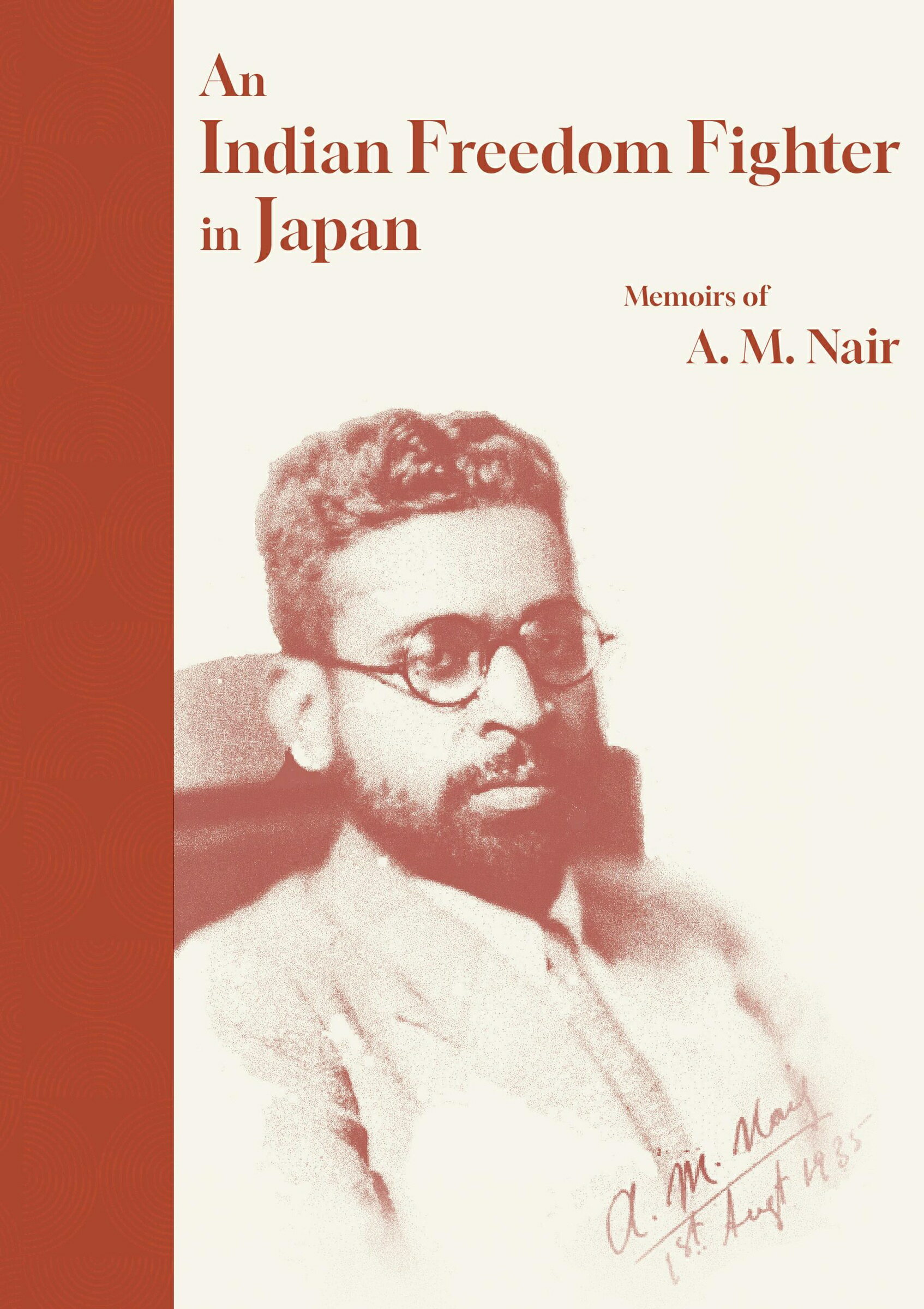 Ａｎ　Ｉｎｄｉａｎ　Ｆｒｅｅｄｏｍ　Ｆｉｇｈｔｅｒ　ｉｎ　Ｊａｐａｎ Ｍｅｍｏｉｒｓ　ｏｆ　Ａ．　Ｍ．　Ｎａｉｒ/出版文化産業振興財団/Ａ．Ｍ．ナイル