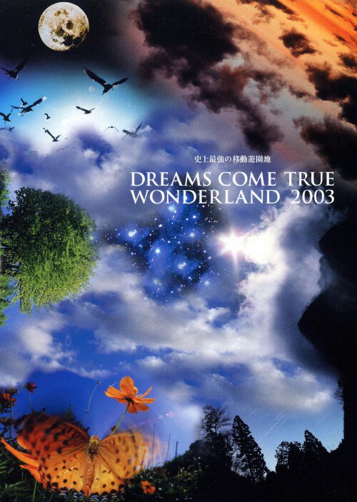 ～史上最強の移動遊園地～　DREAMS　COME　TRUE　WONDERLAND　2003/ＤＶＤ/UPBH-1117