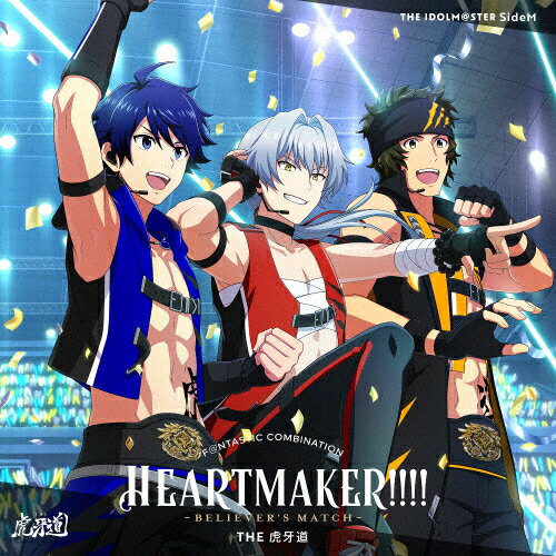 THE　IDOLM＠STER　SideM　F＠NTASTIC　COMBINATION～HEARTMAKER！！！！～　-BELIEVER’S　MATCH-　THE　虎牙/ＣＤシングル（１２ｃｍ）/LACM-24624