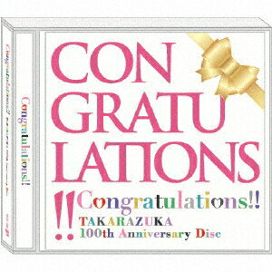 Congratulations！！　TAKARAZUKA　100th　Anniversary　Disc/ＣＤ/TCAC-490