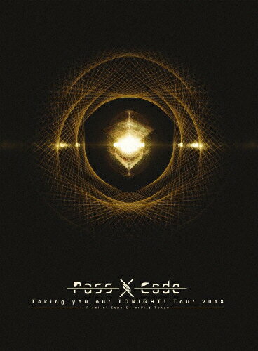 PassCode　Taking　you　out　TONIGHT！　Tour　2018　Final　at　Zepp　DiverCity　Tokyo/ＤＶＤ/UIBZ-5086