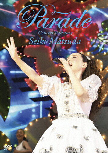 Seiko　Matsuda　Concert　Tour　2023“Parade”at　NIPPON　BUDOKAN/ＤＶＤ/UPBH-20319