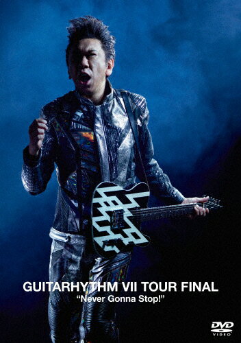 GUITARHYTHM　VII　TOUR　FINAL“Never　Gonna　Stop！”/ＤＶＤ/TYBT-10088